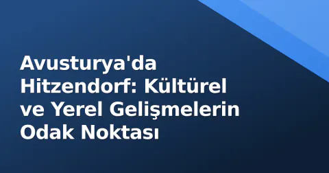 Avusturya'da Hitzendorf: Kültürel ve Yerel Gelişmelerin Odak Noktası