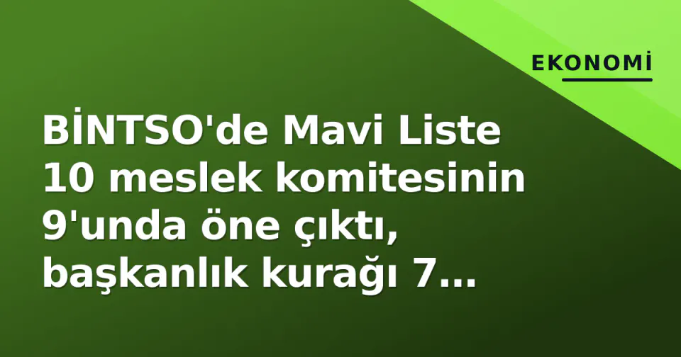 BİNTSO'de Mavi Liste 10 meslek komitesinin 9'unda öne çıktı, başkanlık kurağı 7 Ekim'de görseli