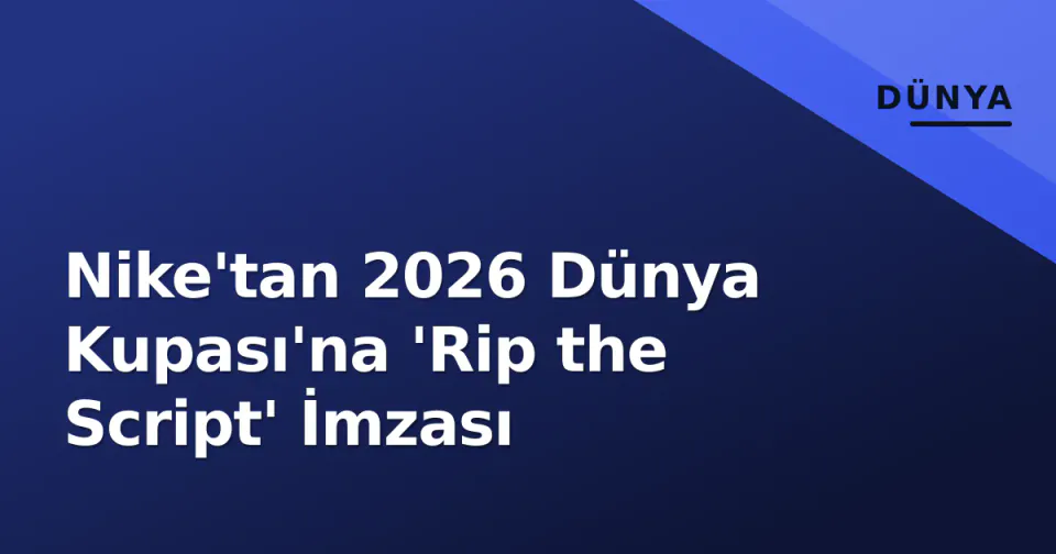 Nike'tan 2026 Dünya Kupası'na 'Rip the Script' İmzası görseli