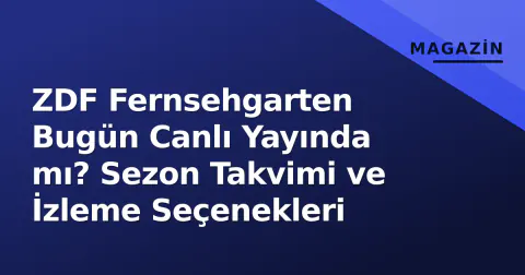 ZDF Fernsehgarten Bugün Canlı Yayında mı? Sezon Takvimi ve İzleme Seçenekleri
