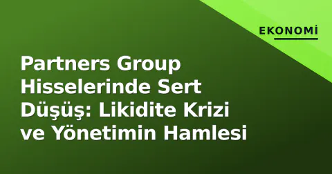 Partners Group Hisselerinde Sert Düşüş: Likidite Krizi ve Yönetimin Hamlesi