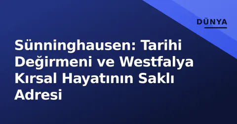 Sünninghausen: Tarihi Değirmeni ve Westfalya Kırsal Hayatının Saklı Adresi
