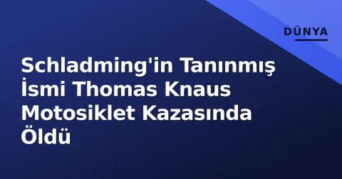 Schladming'in Tanınmış İsmi Thomas Knaus Motosiklet Kazasında Öldü