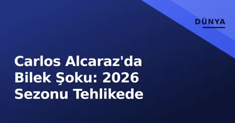 Carlos Alcaraz'da Bilek Şoku: 2026 Sezonu Tehlikede