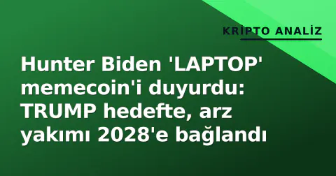 Hunter Biden 'LAPTOP' memecoin'i duyurdu: TRUMP hedefte, arz yakımı 2028'e bağlandı