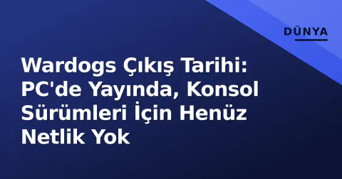 Wardogs Çıkış Tarihi: PC'de Yayında, Konsol Sürümleri İçin Henüz Netlik Yok