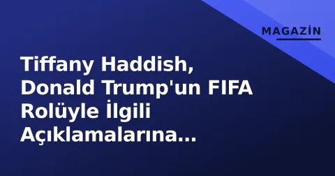 Tiffany Haddish, Donald Trump'un FIFA Rolüyle İlgili Açıklamalarına Gönderme Yaptı