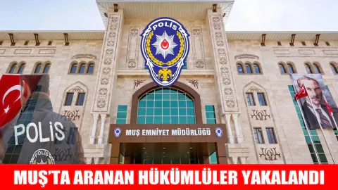 Muş'ta Firari Hükümlülere Operasyon: 3 Kişi Yakalandı