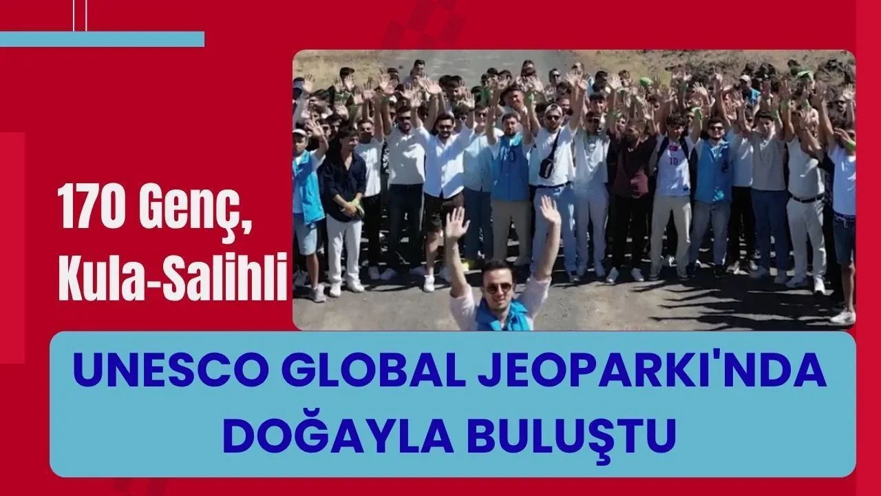 170 Genç Kula-Salihli UNESCO Global Jeoparkı'nda Doğayla Buluştu 170 Genç Kula-Salihli UNESCO Global Jeoparkı'nda Doğayla Buluştu