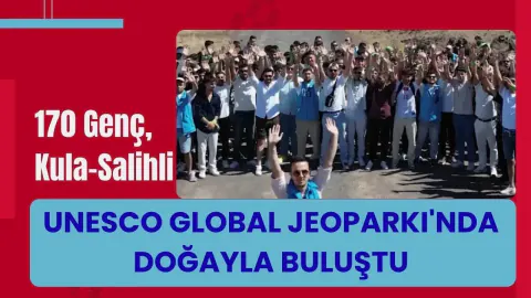 170 Genç Kula-Salihli UNESCO Global Jeoparkı'nda Doğayla Buluştu 170 Genç Kula-Salihli UNESCO Global Jeoparkı'nda Doğayla Buluştu