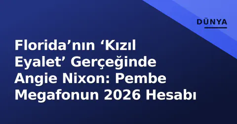 Florida’nın ‘Kızıl Eyalet’ Gerçeğinde Angie Nixon: Pembe Megafonun 2026 Hesabı