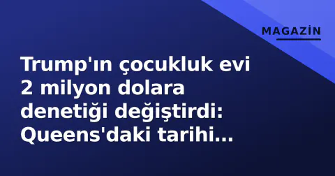 Trump'ın çocukluk evi 2 milyon dolara denetiği değiştirdi: Queens'daki tarihi mülk yeni sahibine kavuştu