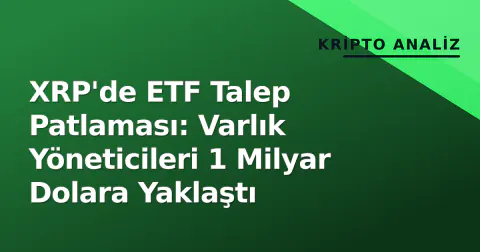 XRP'de ETF Talep Patlaması: Varlık Yöneticileri 1 Milyar Dolara Yaklaştı