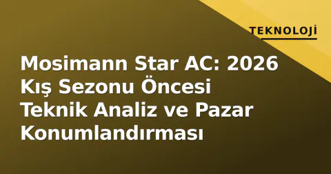 Mosimann Star AC: 2026 Kış Sezonu Öncesi Teknik Analiz ve Pazar Konumlandırması