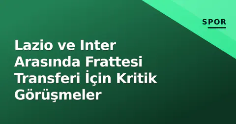Lazio ve Inter Arasında Frattesi Transferi İçin Kritik Görüşmeler