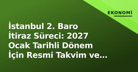 İstanbul 2. Baro İtiraz Süreci: 2027 Ocak Tarihli Dönem İçin Resmi Takvim ve Başvuru Rehberi İstanbul 2. Baro İtiraz Süreci: 2027 Ocak Tarihli Dönem İçin Resmi Takvim ve Başvuru Rehberi