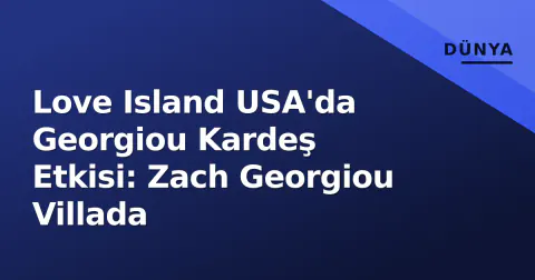 Love Island USA'da Georgiou Kardeş Etkisi: Zach Georgiou Villada