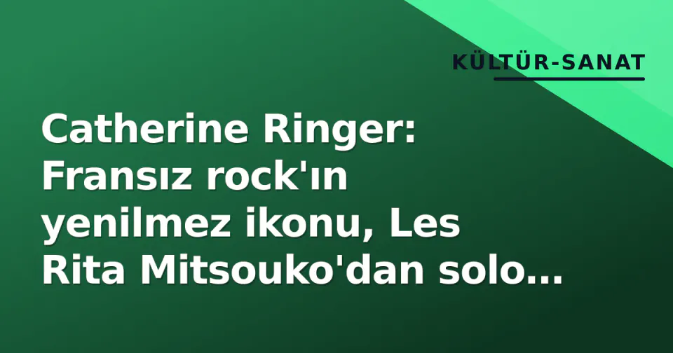 Catherine Ringer: Fransız rock'ın yenilmez ikonu, Les Rita Mitsouko'dan solo kariyerine bir ömür boyu müziğin sınırlarını zorlayan sanatçı görseli