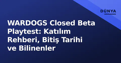 WARDOGS Closed Beta Playtest: Katılım Rehberi, Bitiş Tarihi ve Bilinenler