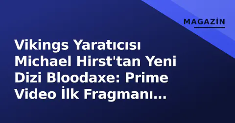 Vikings Yaratıcısı Michael Hirst'tan Yeni Dizi Bloodaxe: Prime Video İlk Fragmanı Yayınladı