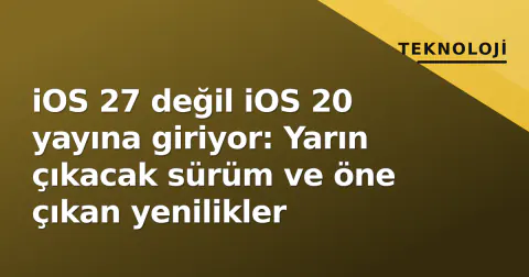 iOS 27 değil iOS 20 yayına giriyor: Yarın çıkacak sürüm ve öne çıkan yenilikler