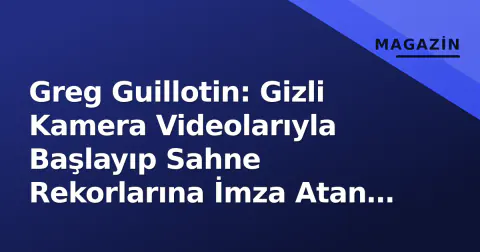 Greg Guillotin: Gizli Kamera Videolarıyla Başlayıp Sahne Rekorlarına İmza Atan Fransız Fenomen