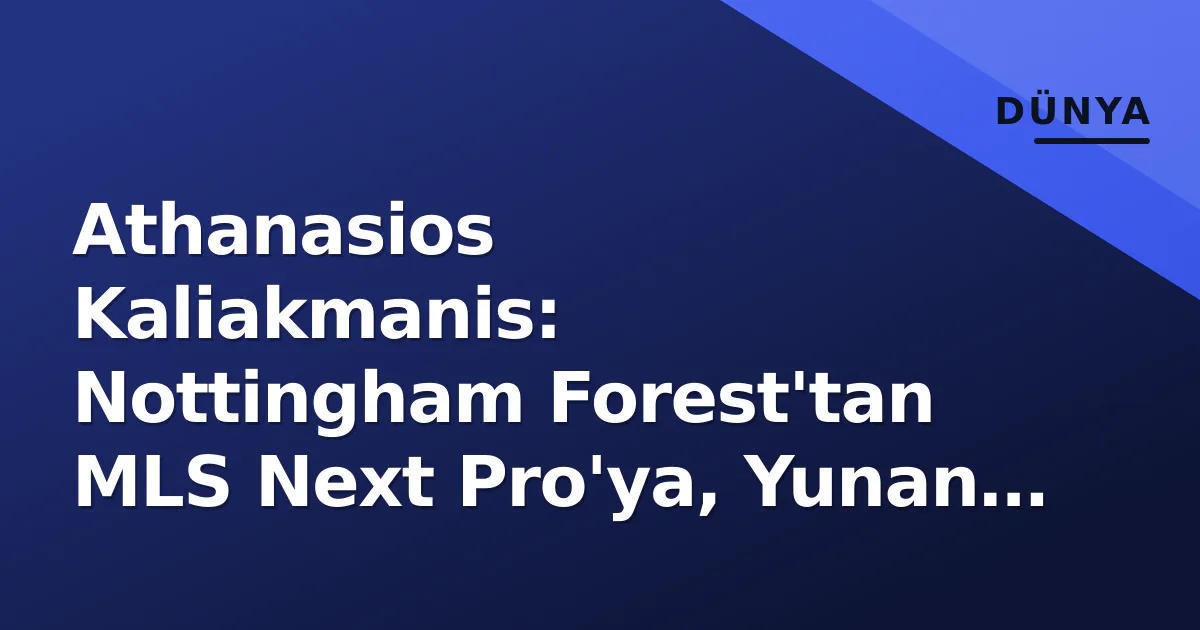 Athanasios Kaliakmanis: Nottingham Forest'tan MLS Next Pro'ya, Yunan yeteneğinin yeni durağı St. Louis City 2 Athanasios Kaliakmanis: Nottingham Forest'tan MLS Next Pro'ya, Yunan yeteneğinin yeni durağı St. Louis City 2
