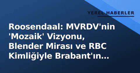 Roosendaal: MVRDV'nin 'Mozaik' Vizyonu, Blender Mirası ve RBC Kimliğiyle Brabant'ın Dönüşüm Hikayesi