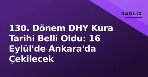 130. Dönem DHY Kura Tarihi Belli Oldu: 16 Eylül'de Ankara'da Çekilecek