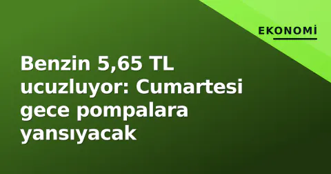 Benzin 5,65 TL ucuzluyor: Cumartesi gece pompalara yansıyacak