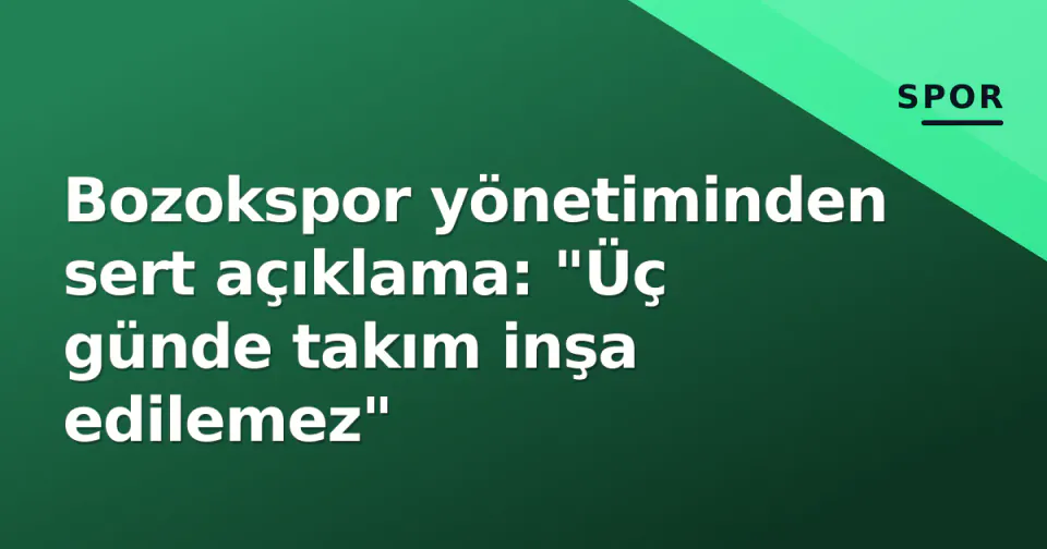Bozokspor yönetiminden sert açıklama: "Üç günde takım inşa edilemez" görseli