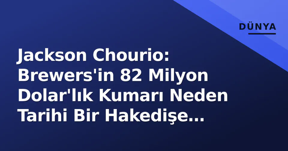 Jackson Chourio: Brewers'in 82 Milyon Dolar'lık Kumarı Neden Tarihi Bir Hakedişe Dönüştü? görseli