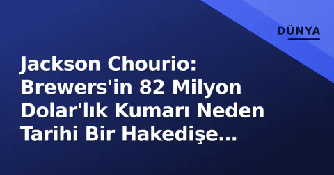 Jackson Chourio: Brewers'in 82 Milyon Dolar'lık Kumarı Neden Tarihi Bir Hakedişe Dönüştü?