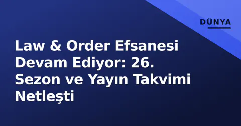 Law & Order Efsanesi Devam Ediyor: 26. Sezon ve Yayın Takvimi Netleşti