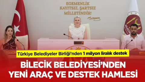 Bilecik Belediyesi’ne 1 Milyon Liralık Nakdi Destek ve Yeni Araç Hibe Edildi