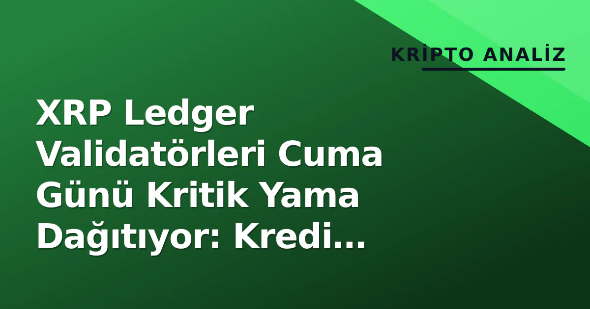 XRP Ledger Validatörleri Cuma Günü Kritik Yama Dağıtıyor: Kredi Protokolü Onayı Hala 9 Oy Uzakta XRP Ledger Validatörleri Cuma Günü Kritik Yama Dağıtıyor: Kredi Protokolü Onayı Hala 9 Oy Uzakta
