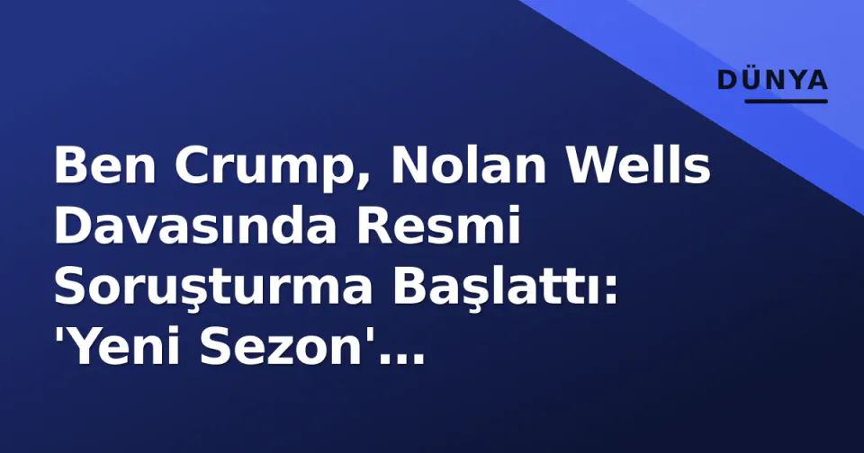 Ben Crump, Nolan Wells Davasında Resmi Soruşturma Başlattı: 'Yeni Sezon' Gölgesinde Kalan Kaybolma görseli
