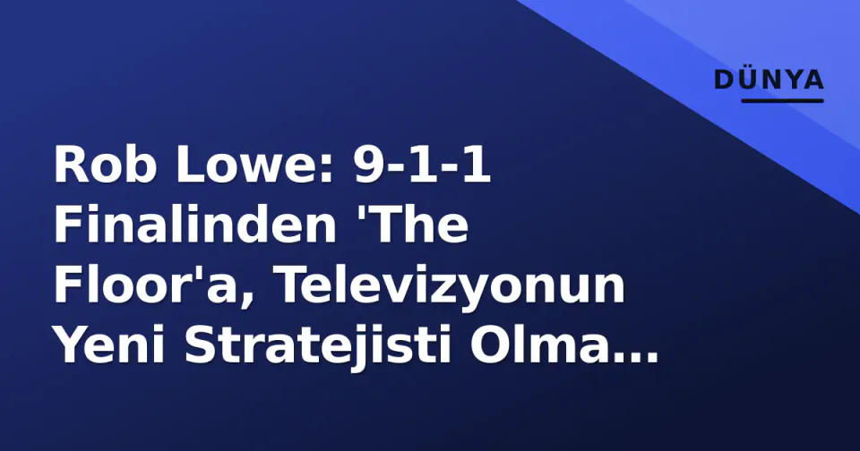 Rob Lowe: 9-1-1 Finalinden 'The Floor'a, Televizyonun Yeni Stratejisti Olma Süreci görseli