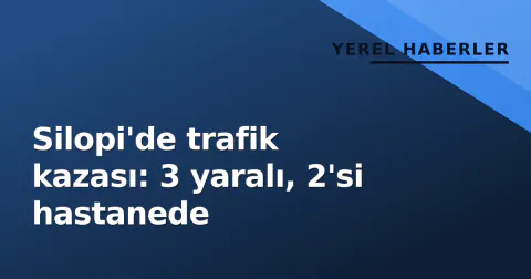 Silopi'de trafik kazası: 3 yaralı, 2'si hastanede