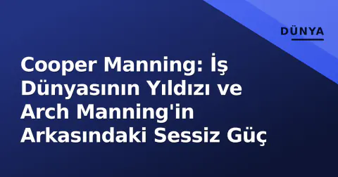 Cooper Manning: İş Dünyasının Yıldızı ve Arch Manning'in Arkasındaki Sessiz Güç