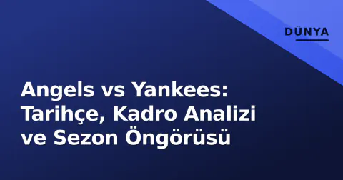 Angels vs Yankees: Tarihçe, Kadro Analizi ve Sezon Öngörüsü