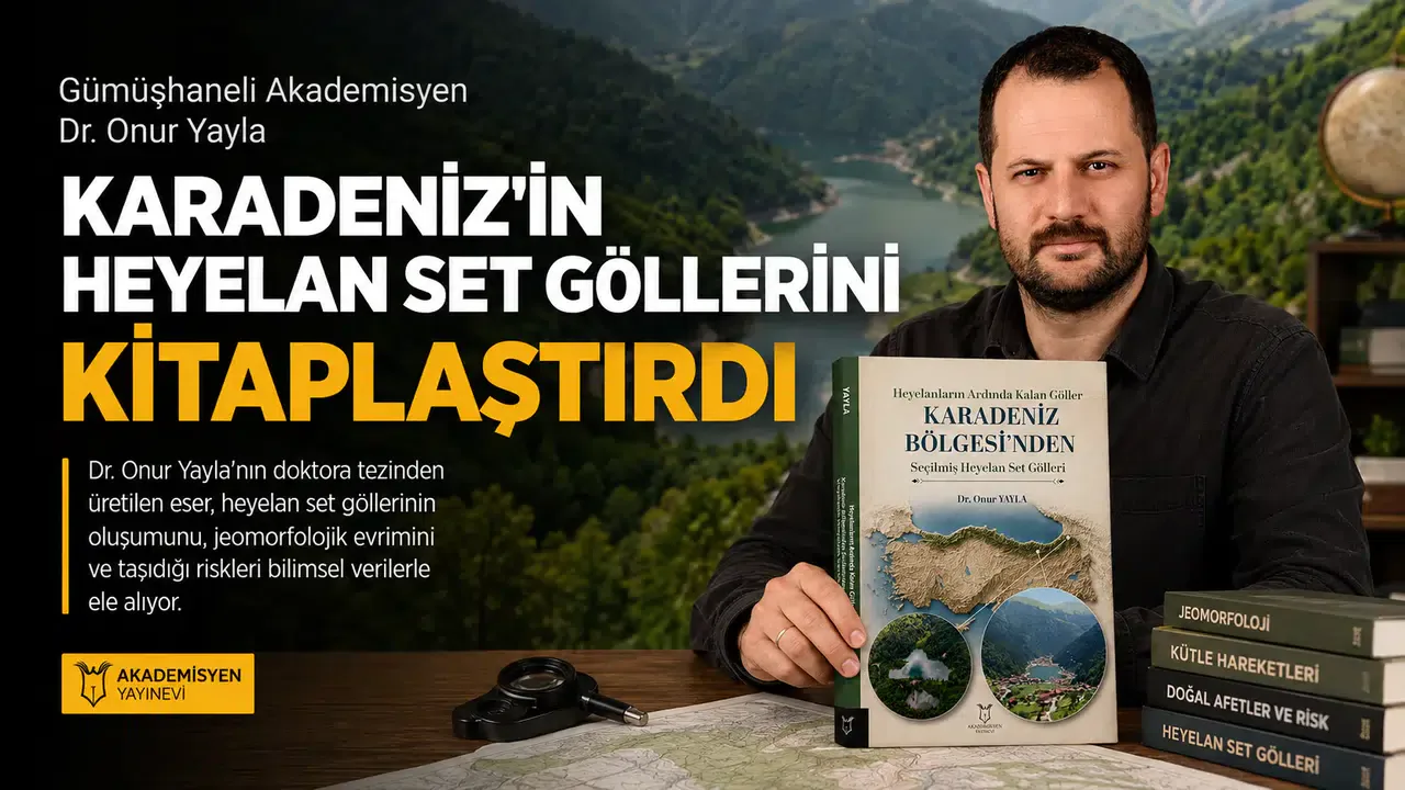 Gümüşhaneli Akademisyen Dr. Onur Yayla Karadeniz'in Heyelan Set Göllerini Kitaplaştırdı Gümüşhaneli Akademisyen Dr. Onur Yayla Karadeniz'in Heyelan Set Göllerini Kitaplaştırdı