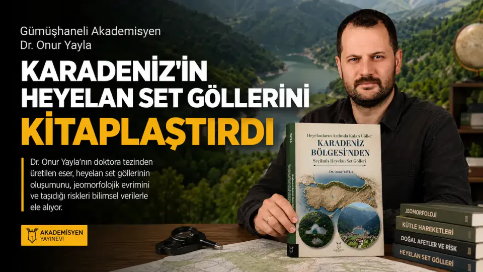 Gümüşhaneli Akademisyen Dr. Onur Yayla Karadeniz'in Heyelan Set Göllerini Kitaplaştırdı görseli