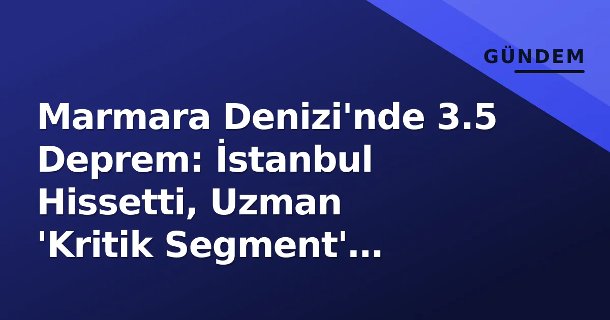 Marmara Denizi’nde korkutan depremler! Uzman isim bu noktayı özellikle uyardı!