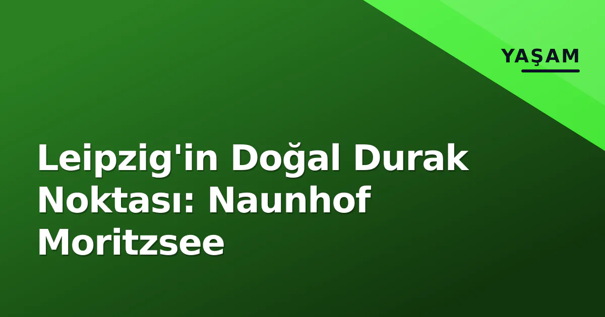 Leipzig'in Doğal Durak Noktası: Naunhof Moritzsee Leipzig'in Doğal Durak Noktası: Naunhof Moritzsee