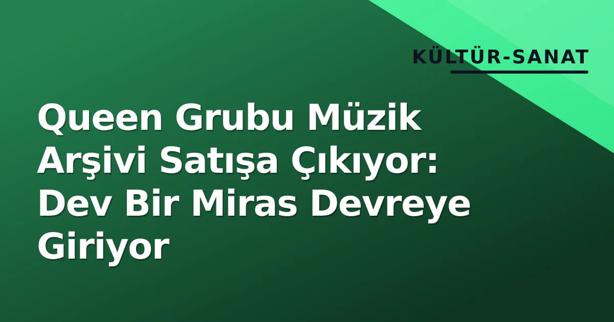 Queen Grubu Müzik Arşivi Satışa Çıkıyor: Dev Bir Miras Devreye Giriyor Queen Grubu Müzik Arşivi Satışa Çıkıyor: Dev Bir Miras Devreye Giriyor