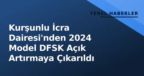 Kurşunlu İcra Dairesi'nden 2024 Model DFSK Açık Artırmaya Çıkarıldı