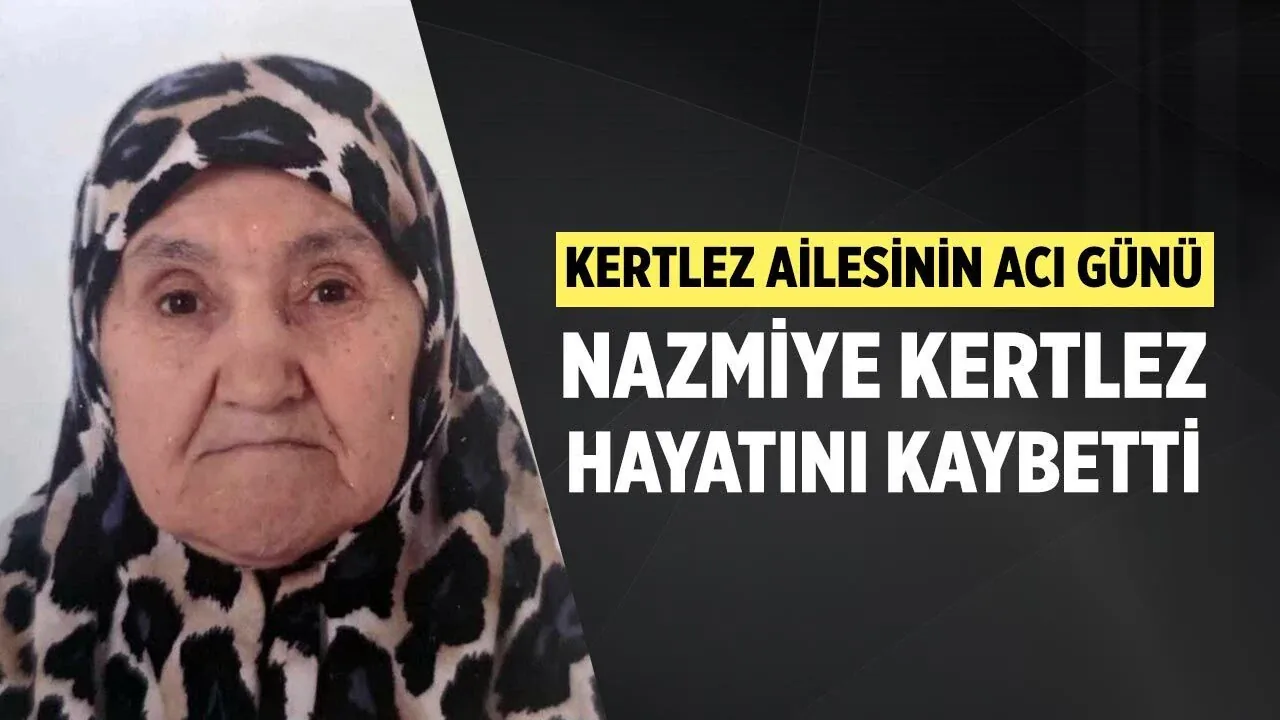 Çankırı'da yas: Nazmiye Kertlez hayatını kaybetti Çankırı'da yas: Nazmiye Kertlez hayatını kaybetti