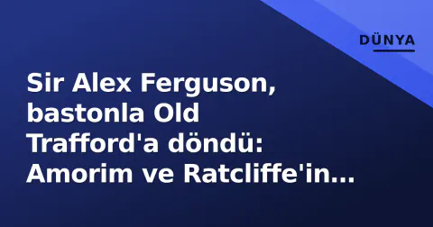 Sir Alex Ferguson, bastonla Old Trafford'a döndü: Amorim ve Ratcliffe'in 'gölgesi' tribünde