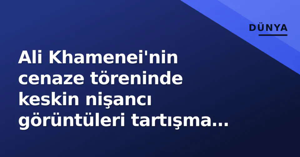 Ali Khamenei'nin cenaze töreninde keskin nişancı görüntüleri tartışma yarattı görseli